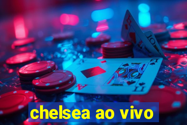 chelsea ao vivo